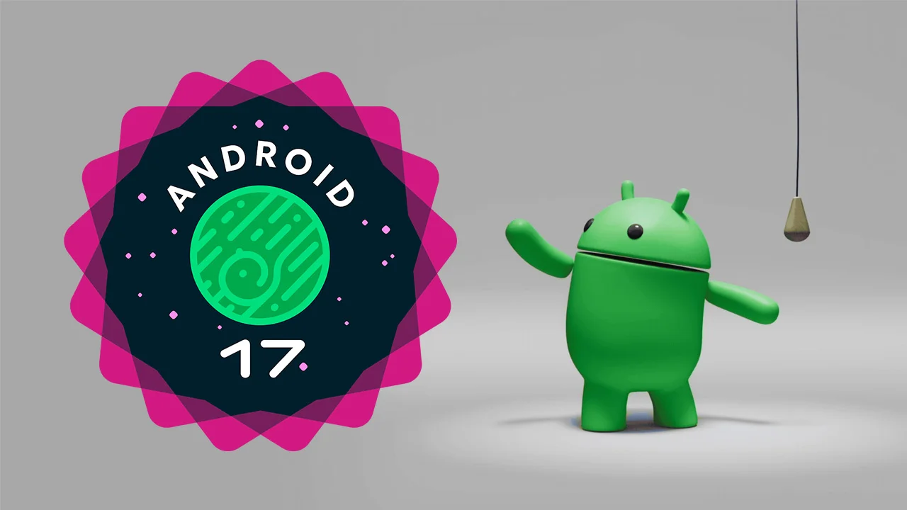 Google, mobil işletim sisteminin en yeni sürümü olan Android 17'yi